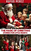 The Magic of Christmas: Stories for Little Hearts (eBook, ePUB) The Magic of Christmas: Stories for Little Hearts (eBook, ePUB)