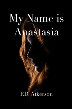 My Name is Anastasia (The Grimly Family) (eBook, ePUB) - Atkerson, P. D.