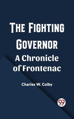 Fighting Governor A Chronicle of Frontenac (eBook, ePUB) - W. Colby, Charles