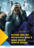 Before You Get Depressed Here's Your Mental Health Shield (eBook, ePUB) Before You Get Depressed Here's Your Mental Health Shield (eBook, ePUB)