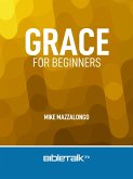 Grace for Beginners (eBook, ePUB) Grace for Beginners (eBook, ePUB)