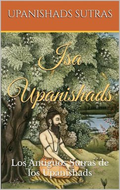 Isa Upanishads: Los Antiguos Sutras de los Upanishads (eBook, ePUB) Cover Isa Upanishads: Los Antiguos Sutras de los Upanishads (eBook, ePUB)