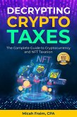 Decrypting Crypto Taxes: The Complete Guide to Cryptocurrency and NFT Taxation (eBook, ePUB) Decrypting Crypto Taxes: The Complete Guide to Cryptocurrency and NFT Taxation (eBook, ePUB)