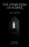The Wall (The Symbolism of Power, #1) (eBook, ePUB) The Wall (The Symbolism of Power, #1) (eBook, ePUB)