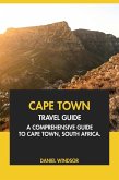 Cape Town Travel Guide: A Comprehensive Guide to Cape Town, South Africa (eBook, ePUB) Cape Town Travel Guide: A Comprehensive Guide to Cape Town, South Africa (eBook, ePUB)