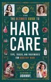 The Ultimate Guide to Hair Care: Tips, Tricks, and Treatments for Healthy Hair (eBook, ePUB) The Ultimate Guide to Hair Care: Tips, Tricks, and Treatments for Healthy Hair (eBook, ePUB)