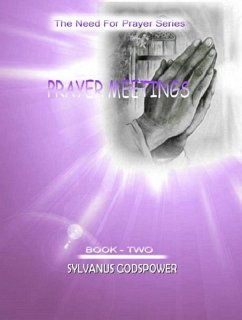 Prayer Meetings (The Need for Prayer Series, #2) (eBook, ePUB) - Godspower, Sylvanus