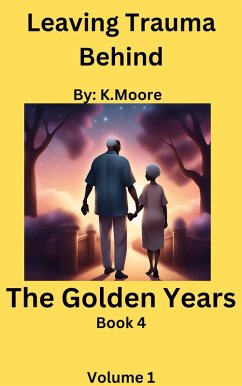 Cover The Golden Years (Leaving Trauma Behind: The Golden Years, #1) (eBook, ePUB)