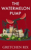 The Watermelon Pump (eBook, ePUB) The Watermelon Pump (eBook, ePUB)