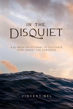 Cover In The Disquiet: A 52-Week Devotional to Cultivate Hope Amidst the Darkness (eBook, ePUB)