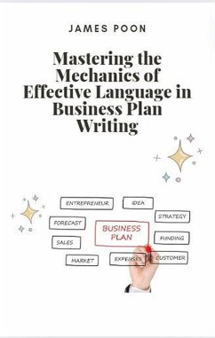 Mastering the Mechanics of Effective Language in Business Plan Writing (eBook, ePUB) - Poon, James
