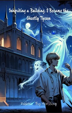 Inheriting a Building, I Became the Ghostly Tycoon (eBook, ePUB) - Seng, Ken