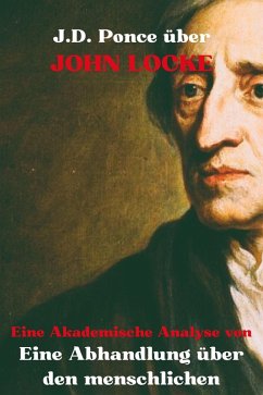 J.D. Ponce über John Locke: Eine Akademische Analyse von Eine Abhandlung über den menschlichen Verstand (Empirismus, #3) (eBook, ePUB) - Ponce, J. D.