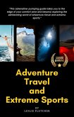 Adventure Travel and Extreme Sports (eBook, ePUB) Adventure Travel and Extreme Sports (eBook, ePUB)