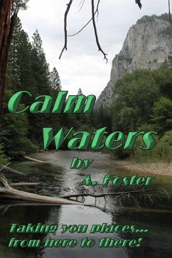 Calm Waters! Taking You Places From Here to There! (eBook, ePUB) - Foster, A.