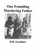 Our Founding Murdering Father (eBook, ePUB) Our Founding Murdering Father (eBook, ePUB)