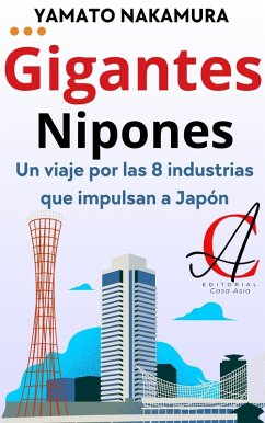 Cover Gigantes Nipones: Un viaje por las 8 industrias que impulsan a Japón (eBook, ePUB)
