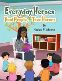 Everyday Heroes: Real People, True Heroes (eBook, ePUB) Everyday Heroes: Real People, True Heroes (eBook, ePUB)