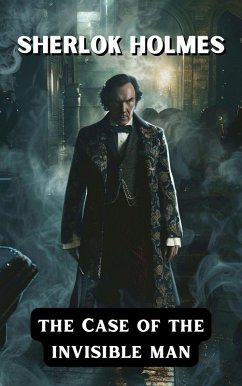 The Case of the Invisible Man (Sherlock Holmes) (eBook, ePUB) - Huan, André