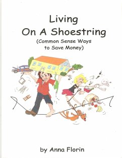 Living On A Shoestring (Common Sense Ways to Save Money) (eBook, ePUB) - Florin, Anna