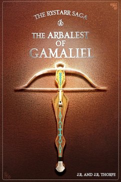 The Arbalest Of Gamaliel (eBook, ePUB) - Thorpe, J. R.