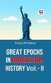 Great Epochs In American History Vol.-II (eBook, ePUB) Great Epochs In American History Vol.-II (eBook, ePUB)