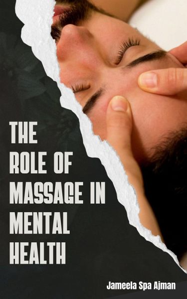 The Role Of Massage In Mental Health - Jameela (eBook, ePUB)
