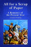 All for a Scrap of Paper A Romance of the Present War (eBook, ePUB) All for a Scrap of Paper A Romance of the Present War (eBook, ePUB)