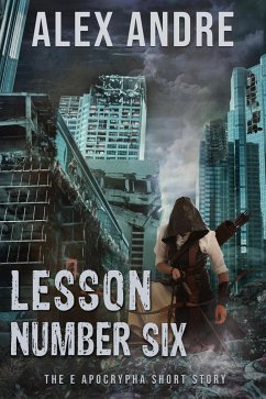 Lesson Number Six (The E Apocrypha, #0.5) (eBook, ePUB) - Andre, Alex
