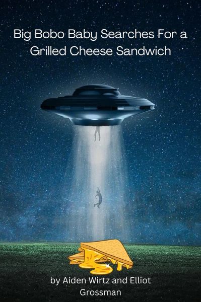 Big Bobo Baby Searches for a Grilled Cheese Sandwich (eBook, ePUB)