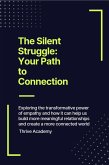 The Silent Struggle Your Path to Connection (eBook, ePUB) The Silent Struggle Your Path to Connection (eBook, ePUB)