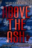 Above the Ash (The Coal Elf Chronicles, #3) (eBook, ePUB) Above the Ash (The Coal Elf Chronicles, #3) (eBook, ePUB)