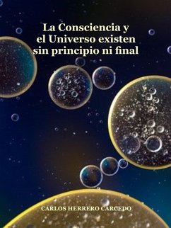 Cover La Consciencia Y El Universo Existen Sin Principio Ni Final (eBook, ePUB)