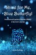 Shine for Me, Blue Butterfly!... - Bild 1
