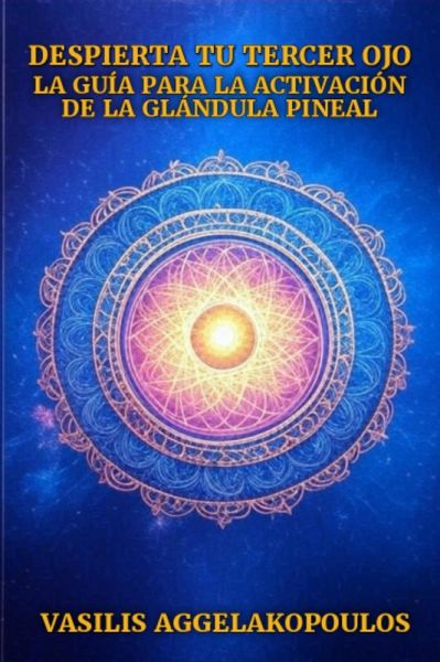 Despierta tu tercer ojo: La guía para la activación de la glándula pineal (eBook, ePUB)