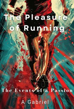 The Pleasure of Running: The Events of a Passion (eBook, ePUB) - Gabriel, A.