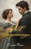 Wild Beginnings (The Wild Series, #1) (eBook, ePUB)