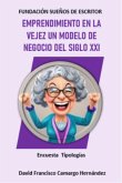 Emprendimiento en la vejez un modelo de negocio del siglo XXI (eBook, ePUB) Emprendimiento en la vejez un modelo de negocio del siglo XXI (eBook, ePUB)