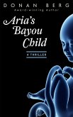 Aria's Bayou Child (eBook, ePUB) Aria's Bayou Child (eBook, ePUB)