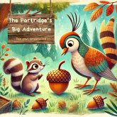 The Partridge's Big Adventure (The Magic Little Chest of Tales) (eBook, ePUB) The Partridge's Big Adventure (The Magic Little Chest of Tales) (eBook, ePUB)