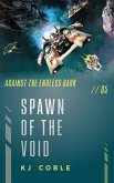 Spawn of the Void (Against the Endless Dark, #5) (eBook, ePUB) Spawn of the Void (Against the Endless Dark, #5) (eBook, ePUB)