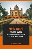 New Delhi Travel Guide: A Comprehensive Guide to New Delhi, India (eBook, ePUB) New Delhi Travel Guide: A Comprehensive Guide to New Delhi, India (eBook, ePUB)