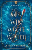 The Girl Who Wrote on Water (The Royal Mages, #2) (eBook, ePUB) The Girl Who Wrote on Water (The Royal Mages, #2) (eBook, ePUB)