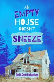 An Empty House Doesn't Sneeze (eBook, ePUB) An Empty House Doesn't Sneeze (eBook, ePUB)
