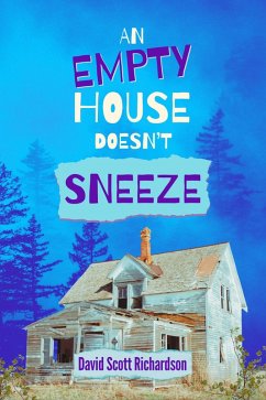 An Empty House Doesn't Sneeze (eBook, ePUB) - Richardson, David Scott