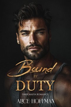 Bound by Duty: Mafia Romance (eBook, ePUB) - Hoffman, Alice