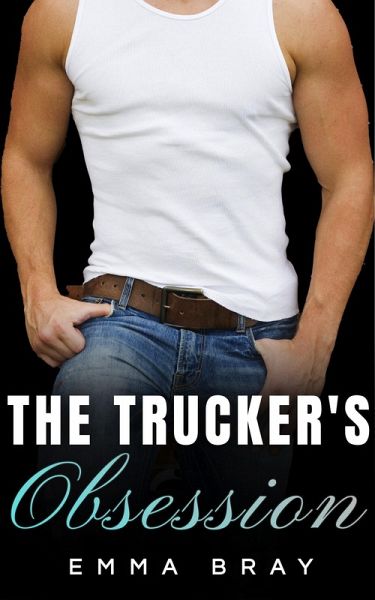The Trucker's Obsession (Working Class Daddies) (eBook, ePUB) The Trucker's Obsession (Working Class Daddies) (eBook, ePUB)