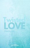 Twisted Love; Horizons (eBook, ePUB) Twisted Love; Horizons (eBook, ePUB)
