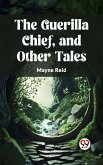 Guerilla Chief, and Other Tales (eBook, ePUB)