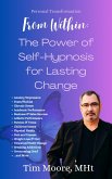 Personal Transformation From Within: The Power of Self Hypnosis For Lasting Change (eBook, ePUB) Personal Transformation From Within: The Power of Self Hypnosis For Lasting Change (eBook, ePUB)